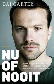 Cover of: Nu of nooit: bouw aan je mentale kracht met de levenslessen van een commando speciale operaties