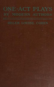 One-act plays by modern authors by Cohen, Helen Louise, Cohen, Helen Louise, Helen L. Cohen, Helen Louise Cohen, Helen Louise Cohen (editor)