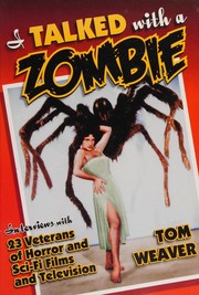 Cover of: I talked with a zombie: interviews with 23 veterans of horror and sci-fi films and television