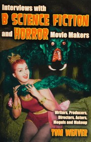 Cover of: Interviews With B Science Fiction And Horror Movie Makers: Writers, Producers, Directors, Actors, Moguls and Makeup