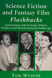 Cover of: Science fiction and fantasy film flashbacks: conversations with 24 actors, writers, producers, and directors from the golden age