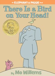 Cover of: There Is a Bird On Your Head! (An Elephant and Piggie Book) (Elephant and Piggie) by Mo Willems