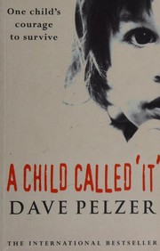 Cover of: A child called "it" by David J. Pelzer