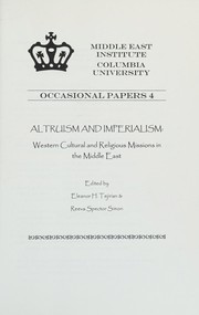 Cover of: Altruism and Imperialism: Western Religious and Cultural Missions to the Middle East (Columbia University Occasional Papers Series)