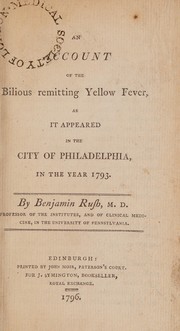 Cover of: An account of the bilious remitting yellow fever, as it appeared in the city of Philadelphia, in the year 1793