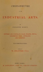 Cover of: Chefs-d'oeuvre of the industrial arts: pottery and porcelain, glass, enamel, metal, goldsmiths' work, jewellery, and tapestry