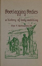 Cover of: Bootlegging bodies: a history of bodysnatching