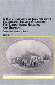A daily calendar of John Wesley's evangelical travels in Georgia, the British Isles, Holland, and Germany