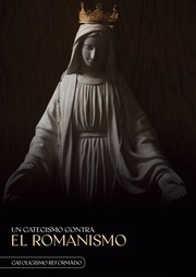 Cover of: Un Catecismo contra el Romanismo by 