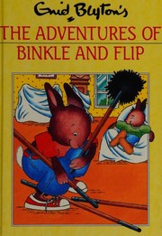 The adventures of Binkle and Flip by Enid Blyton
