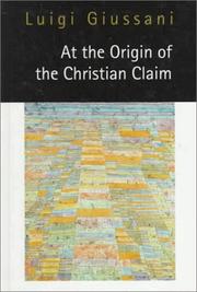 Cover of: At the origin of the Christian claim by Luigi Giussani