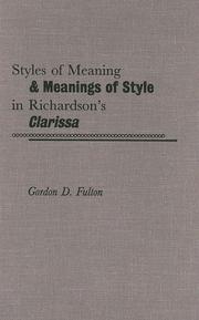 Styles of meaning and meanings of style in Richardson's Clarissa by Gordon D. Fulton