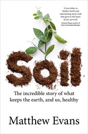 Cover of: Soil: The Incredible Story of What Keeps the Earth, and Us, Healthy