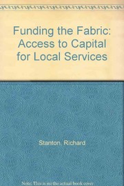 Cover of: Funding the fabric: access to capital for local services