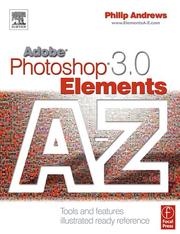 Adobe Photoshop Elements 3.0 A-Z : tools and features illustrated ready reference