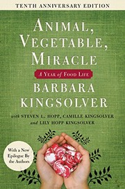 Animal, vegetable, miracle by Barbara Kingsolver