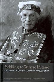 Cover of: Paddling to where I stand: Agnes Alfred, Qwiqwasuʼtinux̆w noblewoman