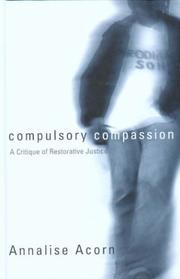 Cover of: Compulsory compassion: a critique of restorative justice