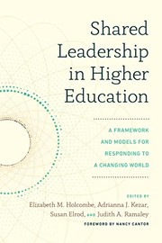 Cover of: Shared Leadership in Higher Education: A Framework and Models for Responding to a Changing World