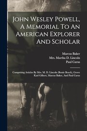 Cover of: John Wesley Powell, a Memorial to an American Explorer and Scholar by Martha D Lincoln, Marcus Baker, Paul Carus