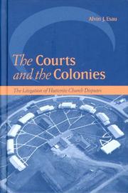 Cover of: The courts and the colonies: the litigation of Hutterite Church disputes