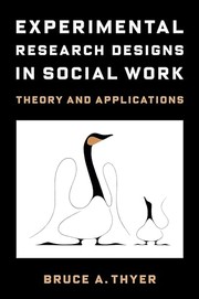 Cover of: Experimental Research Designs in Social Work: Theory and Applications
