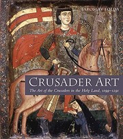Cover of: Crusader art: the art of the Crusaders in the Holy Land, 1099-1291