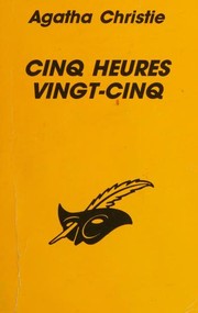 Cover of: Cinq heures vingt-cinq by Agatha Christie
