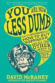 Cover of: You are now less dumb: how to conquer mob mentality, how to buy happiness, and all the other ways to outsmart yourself