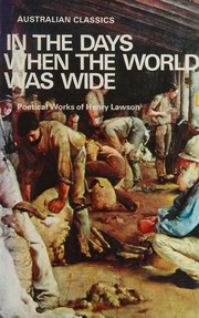 Cover of: In the days when the world was wide: poetical works of Henry Lawson.