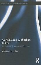 Cover of: Anthropology of Robots and Artificial Intelligence: Merging Anxiety and Machines