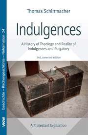 Cover of: Indulgences : A History of Theology and Reality of Indulgences and Purgatory: a Protestant Evaluation