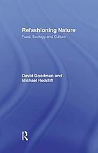 Cover of: Refashioning nature: food, ecology, and culture