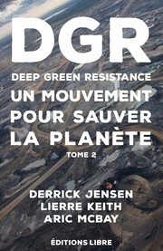 Deep Green Resistance by Derrick Jensen, Lierre Keith, Aric McBay