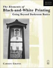 Cover of: The Elements of Black and White Printing: Going Beyond Darkroom Basics