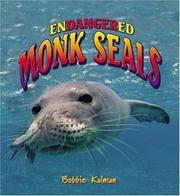 Endangered Monk Seals (Earth's Endangered Animals) by Bobbie Kalman