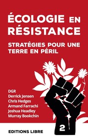 Ecologie en résistance by Derrick Jensen, Chris Hedges, Armand Farrachi, Joshua Headley, Murray Bookchin
