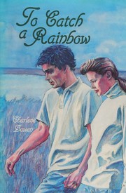 Cover of: To Catch a Rainbow by Charlene Bowen