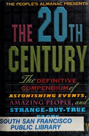 Cover of: The People's almanac presents the twentieth century: the definitive compendium of astonishing events, amazing people, and strange-but-true facts