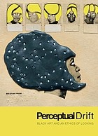 Cover of: Perceptual Drift: Black Art and an Ethics of Looking