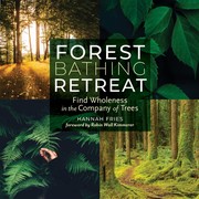 Cover of: Forest Bathing Retreat: Breathe, Connect, Heal, and Find Wholeness in the Natural World
