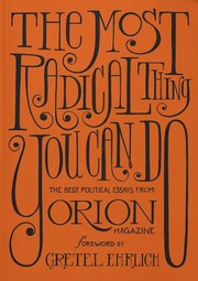 Cover of: The Most Radical Thing You Can Do: The Best Political Essays from Orion Magazine