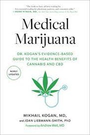 Cover of: Medical Marijuana: Dr. Kogan's Evidence-Based Guide to the Health Benefits of Cannabis and CBD