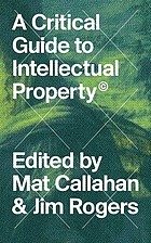 Cover of: A Critical Guide to Intellectual Property