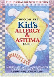 The complete kid's allergy and asthma guide : the parent's handbook for children of all ages