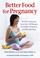 Cover of: Better Food for Pregnancy