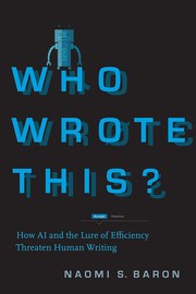 Cover of: Who Wrote This?: How AI and the Lure of Efficiency Threaten Human Writing
