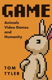 Cover of: Game: Animals, Video Games, and Humanity