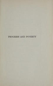 Cover of: Progress and poverty: an inquiry into the cause of industrial depressions and of increase of want with increase of wealth; the remedy