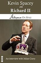 Cover of: Kevin Spacey on Richard II (Shakespeare on Stage)